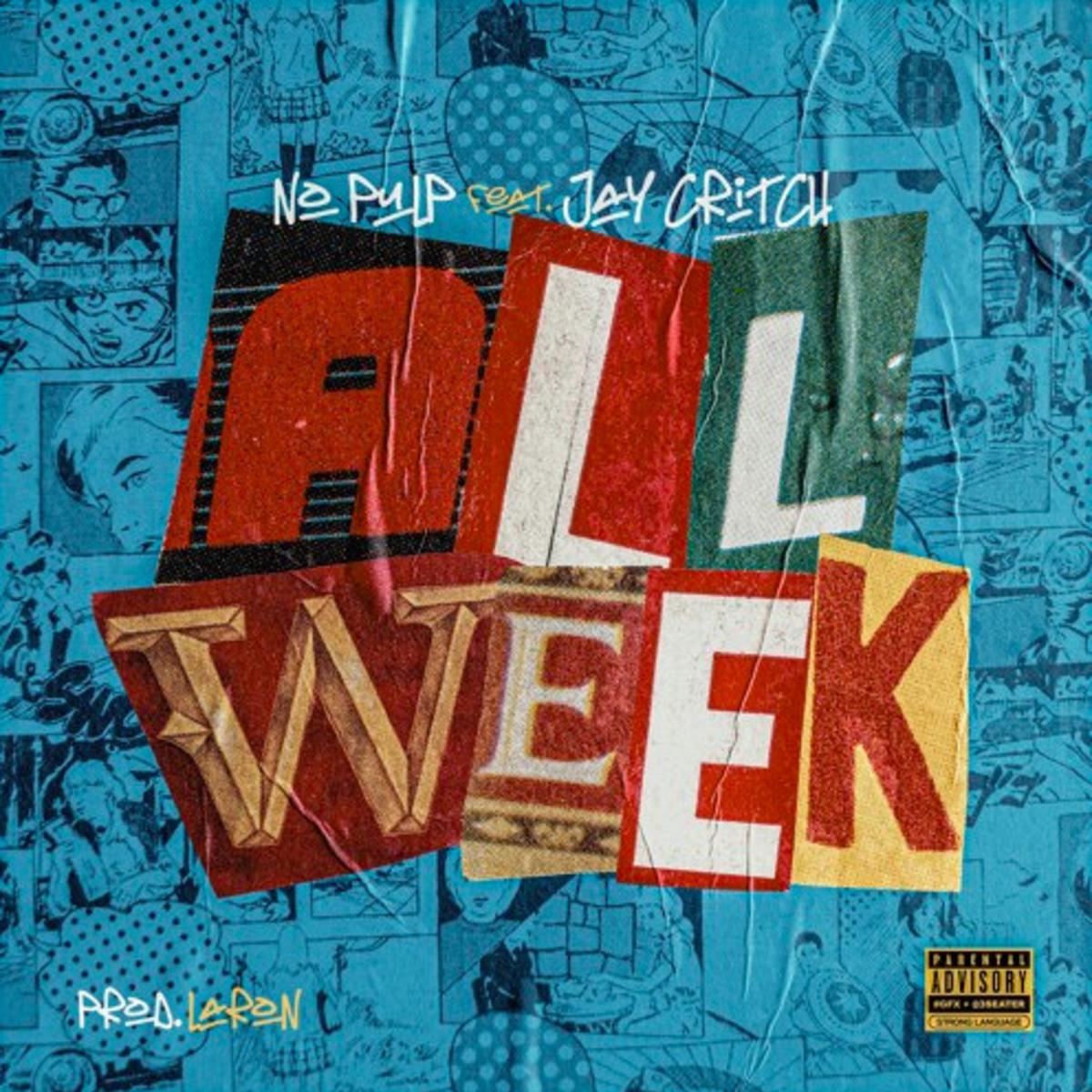 No Pulp Feat. Jay Critch – “All Week” [Audio]