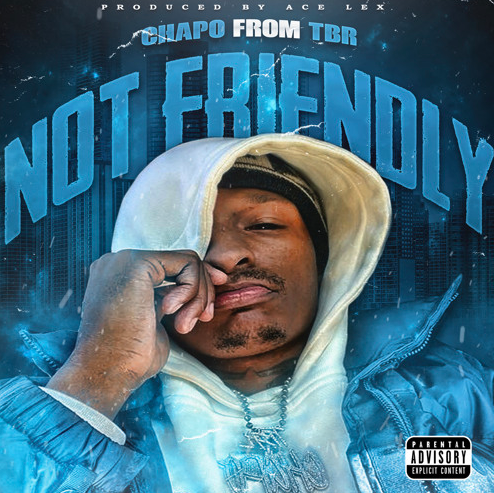 Chapo From TBR – “Not Friendly” [Audio]